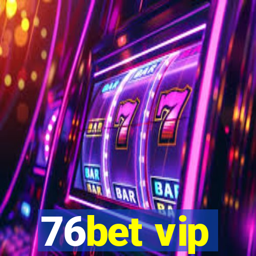 76bet vip